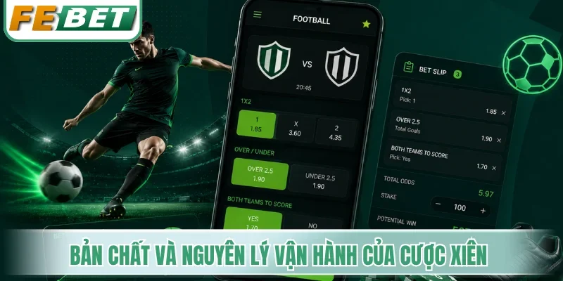 Bản chất và nguyên lý vận hành của cược xiên