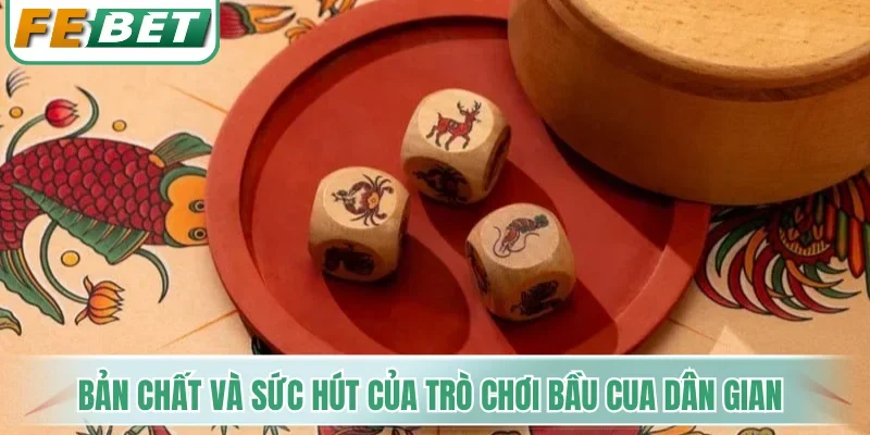 Bầu Cua - Dự Đoán Linh Vật X3, Chinh Phục Mức Thưởng 2 Bản chất và sức hút của trò chơi Bầu cua dân gian