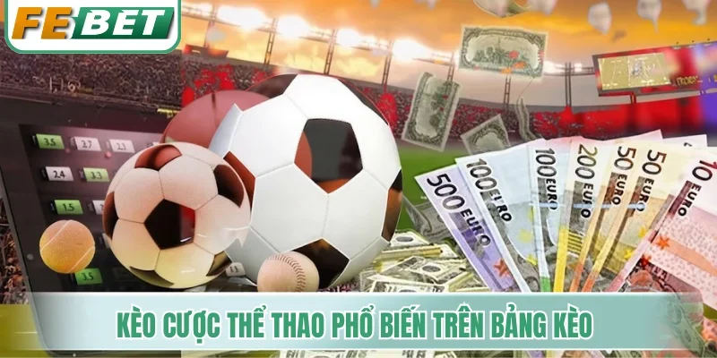 Các hình thức kèo cược thể thao phổ biến trên bảng kèo