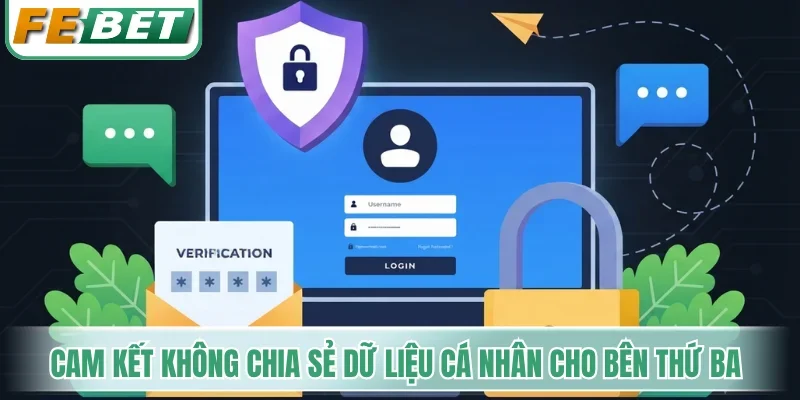 Cam kết không chia sẻ dữ liệu cá nhân cho bên thứ ba
