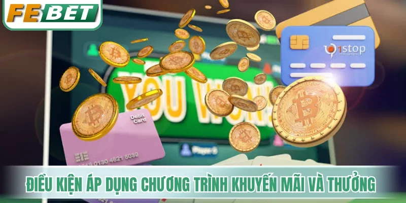 Điều kiện áp dụng chương trình khuyến mãi và thưởng