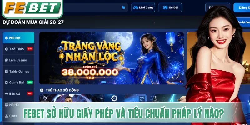 Trang chủ 3 Febet sở hữu giấy phép và tiêu chuẩn pháp lý nào?