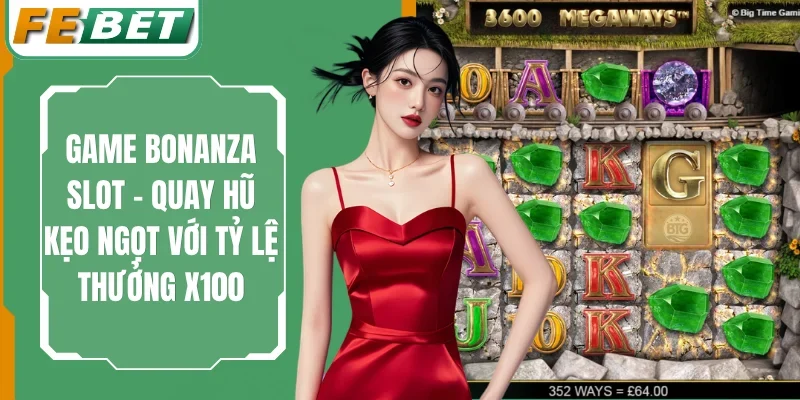 Game Bonanza Slot - Quay Hũ Kẹo Ngọt Với Tỷ Lệ Thưởng X100 1 Game Bonanza Slot