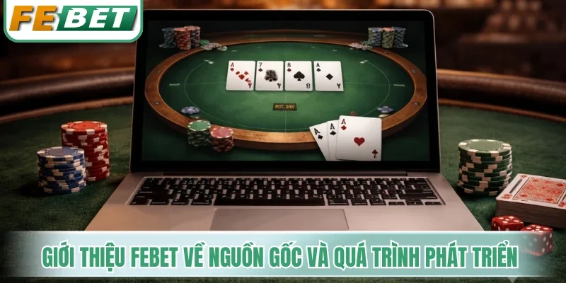 Giới thiệu Febet về nguồn gốc và quá trình phát triển