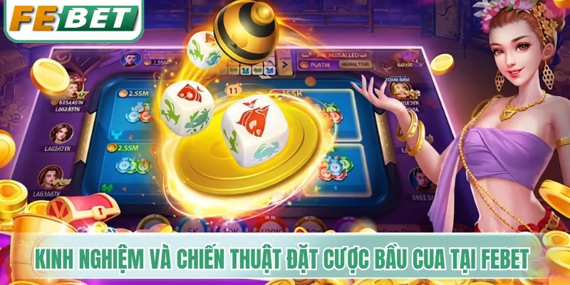 Bầu Cua - Dự Đoán Linh Vật X3, Chinh Phục Mức Thưởng 4 Kinh nghiệm và chiến thuật đặt cược Bầu cua tại Febet