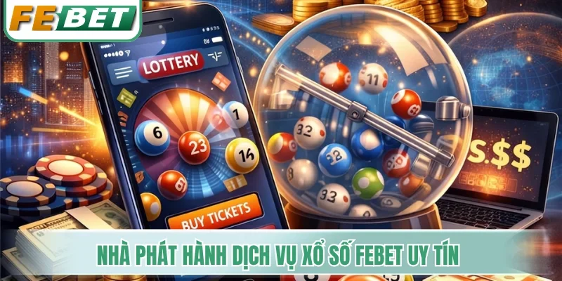 Xổ Số Febet - Điểm Hẹn Chốt Số Đẹp Nhận Thưởng 1 Ăn 99 1 Nhà phát hành dịch vụ xổ số Febet uy tín