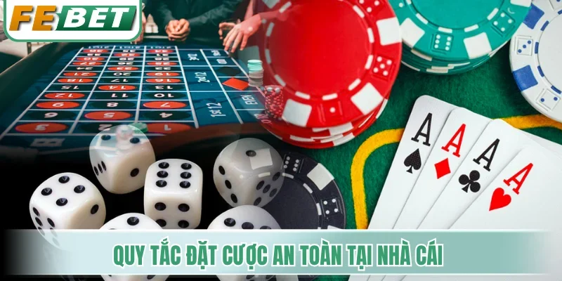 Quy tắc đặt cược an toàn tại nhà cái
