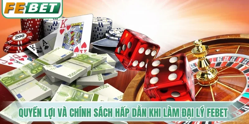 Quyền lợi và chính sách hấp dẫn khi làm đại lý Febet