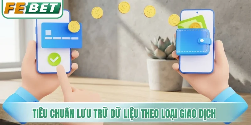 Tiêu chuẩn lưu trữ dữ liệu theo loại giao dịch